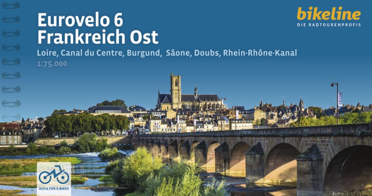 Eurovelo 6 - Frankreich Ost: Loire, Canal du Centre, Burgund, Sâone, Doubs, Rhein-Rhône-Kanal, 796 km, 1:75.000, GPS-Tracks Download, LiveUpdate (Radtourenbücher)