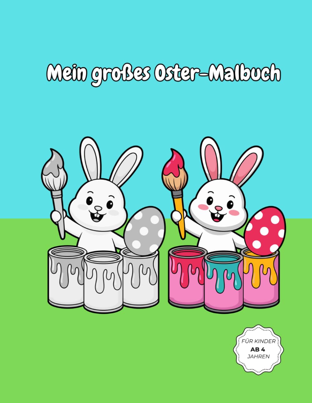 Mein großes Oster-Malbuch für Kinder: 25 süße Motive zum Ausmalen – Malspaß für Mädchen und Jungen ab 4 Jahren – Einseitig bedruckt gegen Durchdrücken.