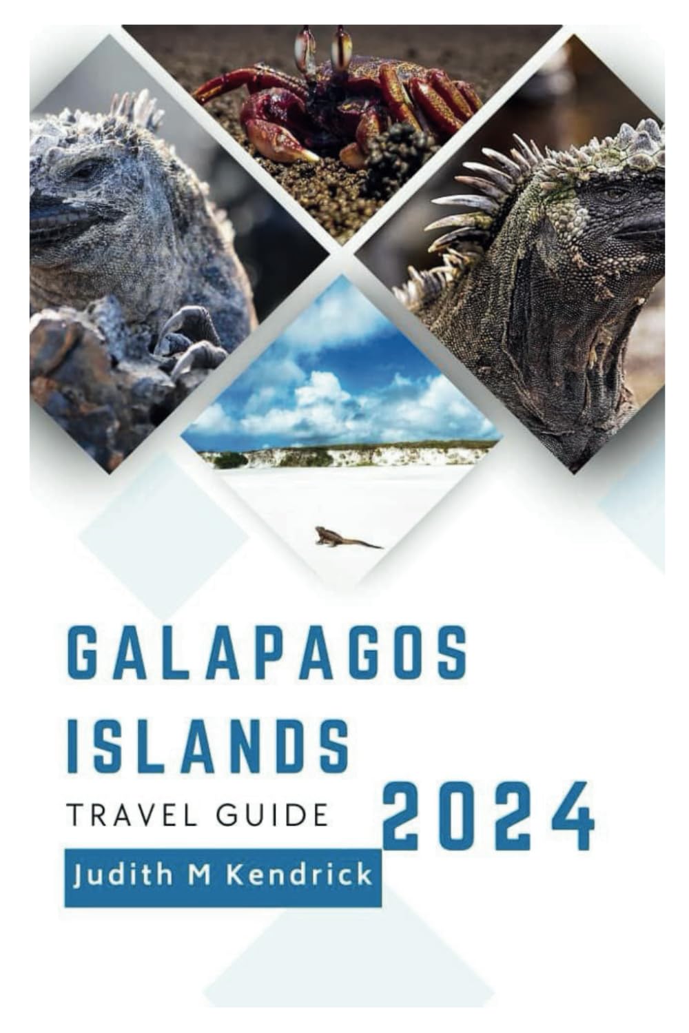 GALAPAGOS ISLANDS Travel Guide 2024: The complete and updated handbook to Navigating the Galapagos with ease