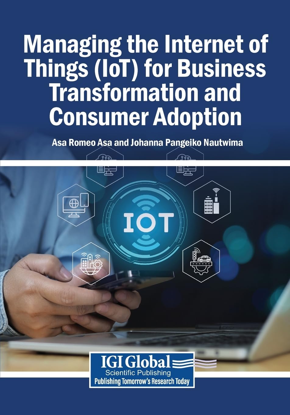 Managing the Internet of Things (IoT) for Business Transformation and Consumer Adoption