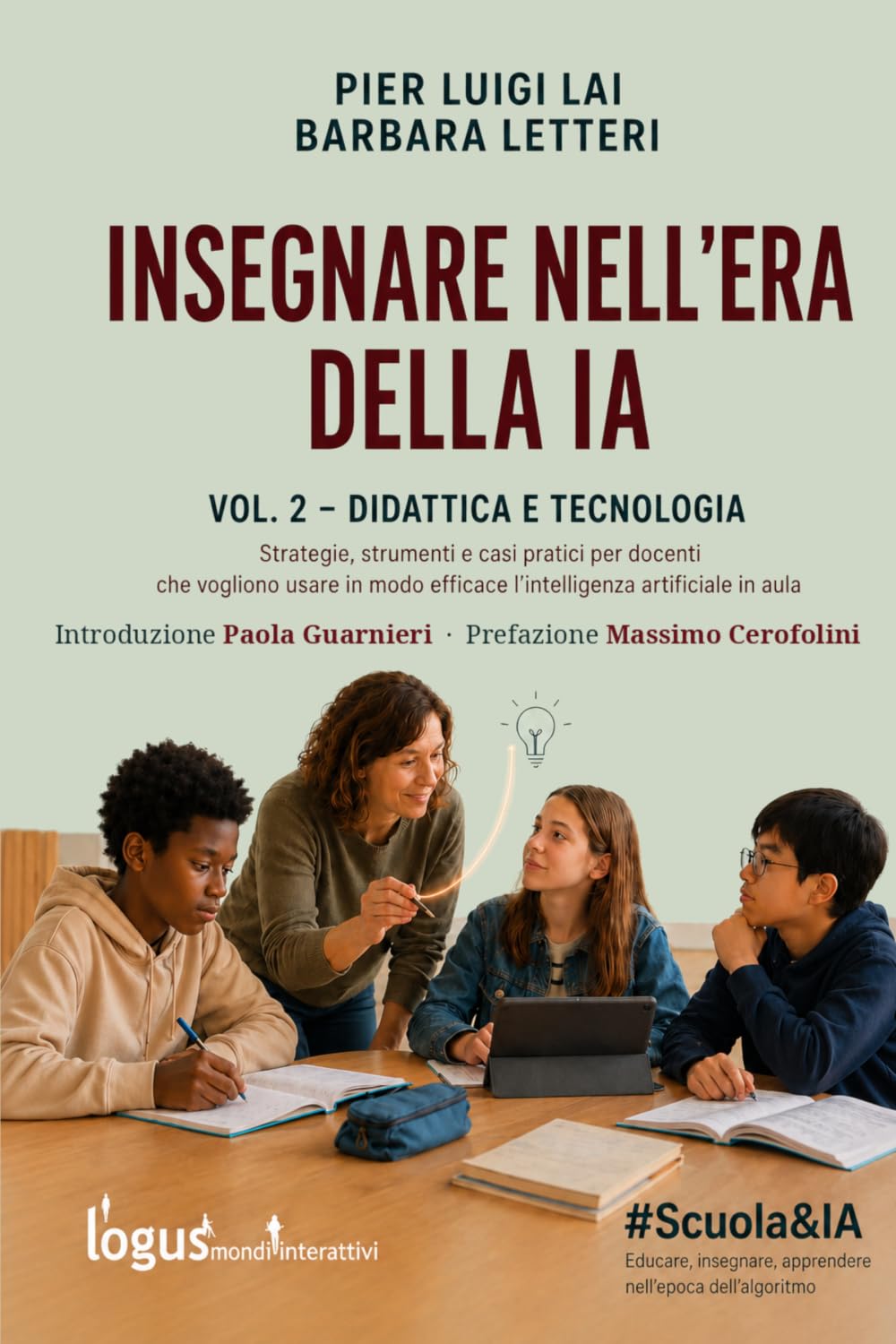 INSEGNARE NELL’ERA DELLA IA: Strategie, strumenti e casi pratici per docenti che vogliono usare in modo efficace l’intelligenza artificiale in aula ... APPRENDERE NELL’EPOCA DELL’ALGORITMO)