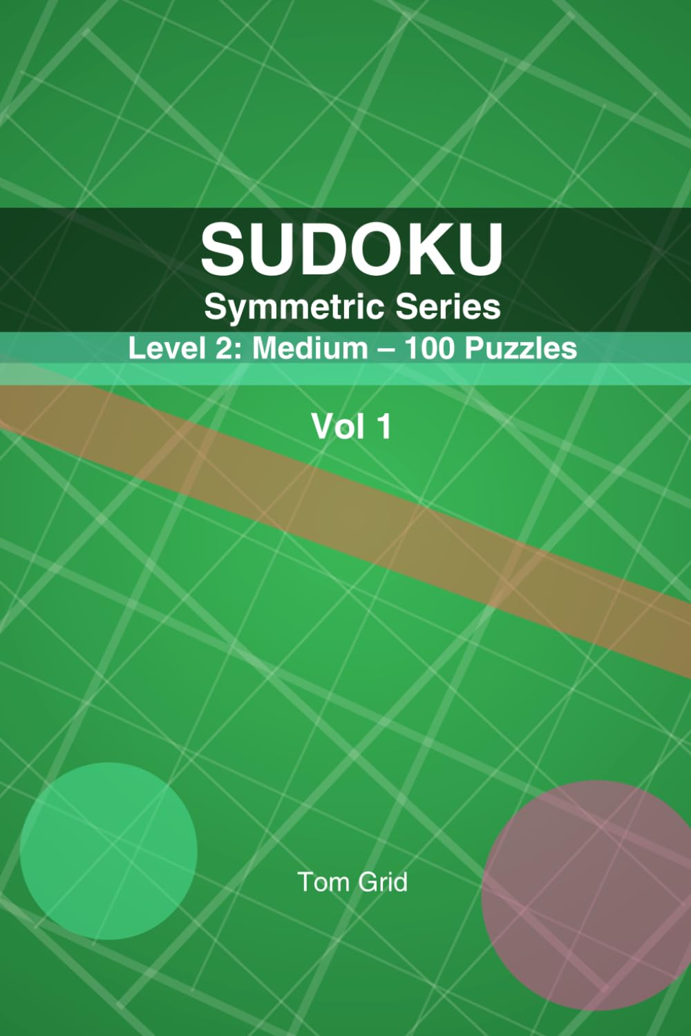 SUDOKU Symmetric: Level 2: Medium – 100 Puzzles (Symmetric Series, Level2)