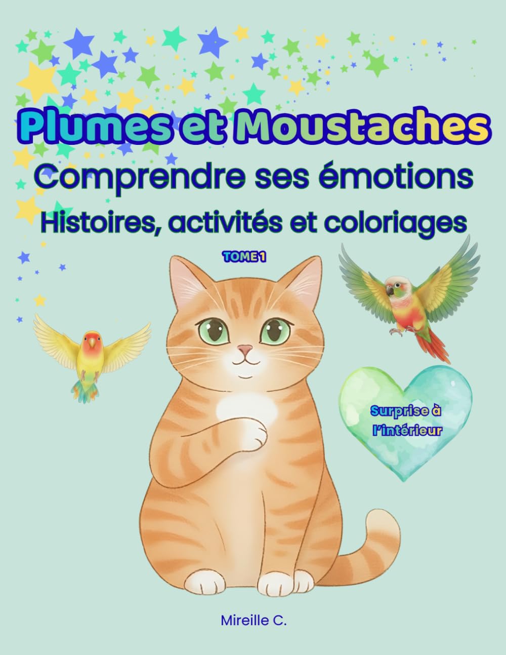 Plumes et Moustaches - Tome 1: Histoires et activités pour explorer les émotions, l'amitié et le courage doux.