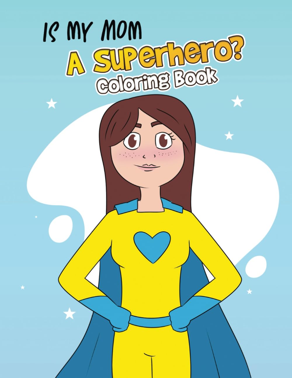 Is My Mom a Superhero? Coloring Book Edition! (A&J Series)