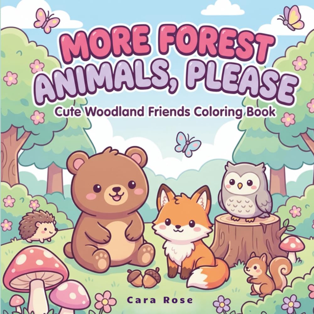 More Forest Animals, Please: Cute Woodland Animals Coloring Book for Kids, Beginners and Adults (Cute Animals)