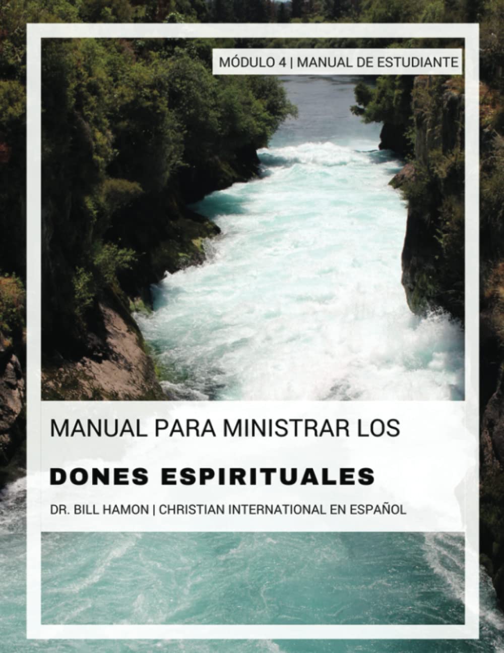 Manual Para Ministrar los Dones Espirituales Modulo 4: Manual de Estudiante