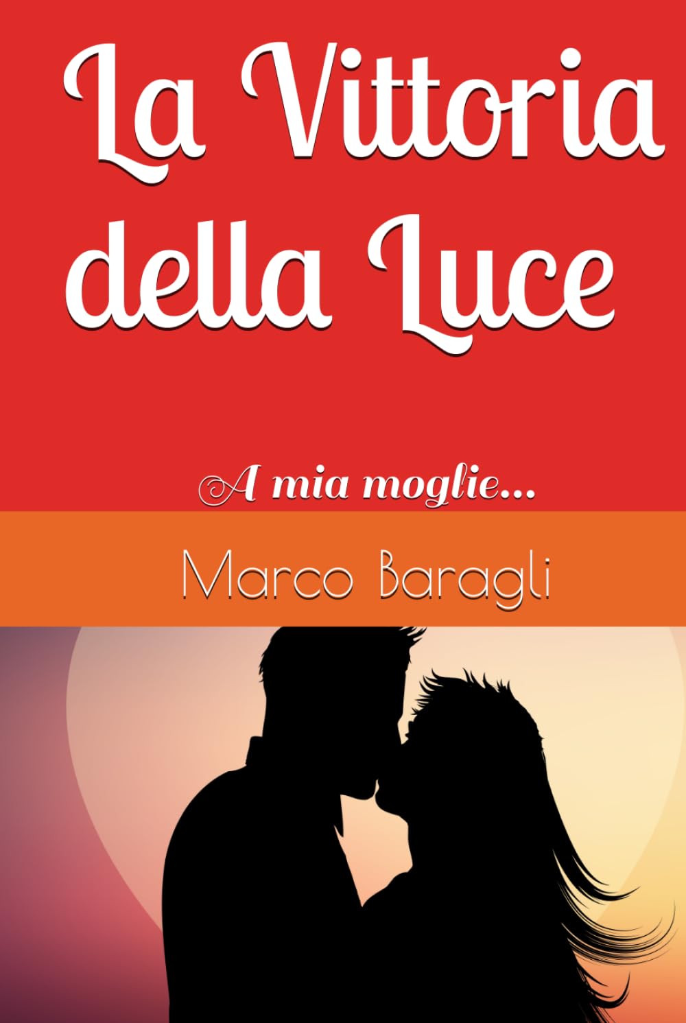 La Vittoria della Luce: A mia moglie...