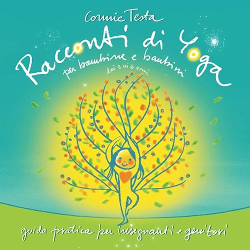 Racconti di Yoga per bambine e bambini dai 3 ai 6 anni: guida pratica per insegnanti e genitori
