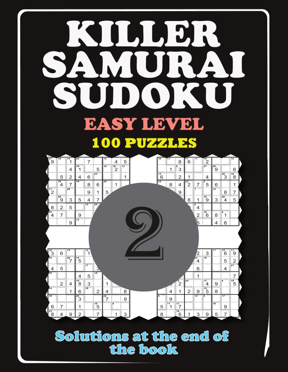 KILLER SAMURAI SUDOKU - EASY LEVEL: 100 Overlapping Puzzles Samurai Grids with Killer Sudoku Cages - Easy Level for Beginners and Relaxing Logic Challenge (Part 2).