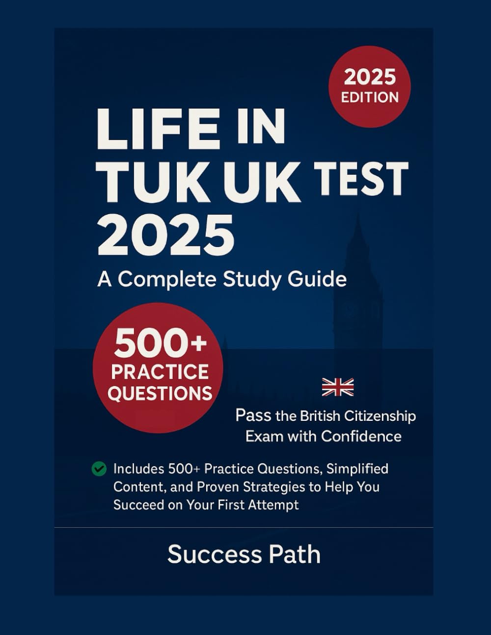 Life in the UK Test 2025: A Complete Study Guide: Pass the British Citizenship Exam with Confidence. Includes 500+ Practice Questions, Simplified Content, and Proven Strategies to Help You Succeed....