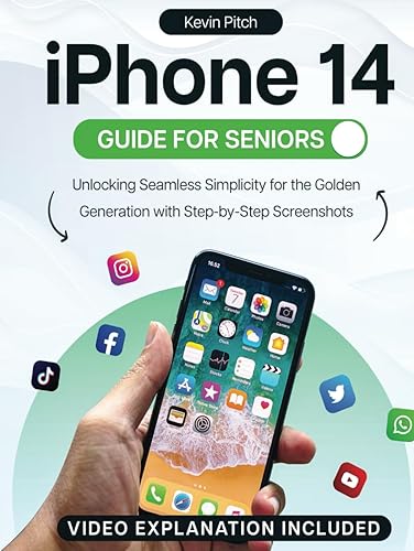iPhone 14 Guide for Seniors: Unlocking Seamless Simplicity for the Golden Generation with Step-by-Step Screenshots (Apple Tech Guides, Band 2)