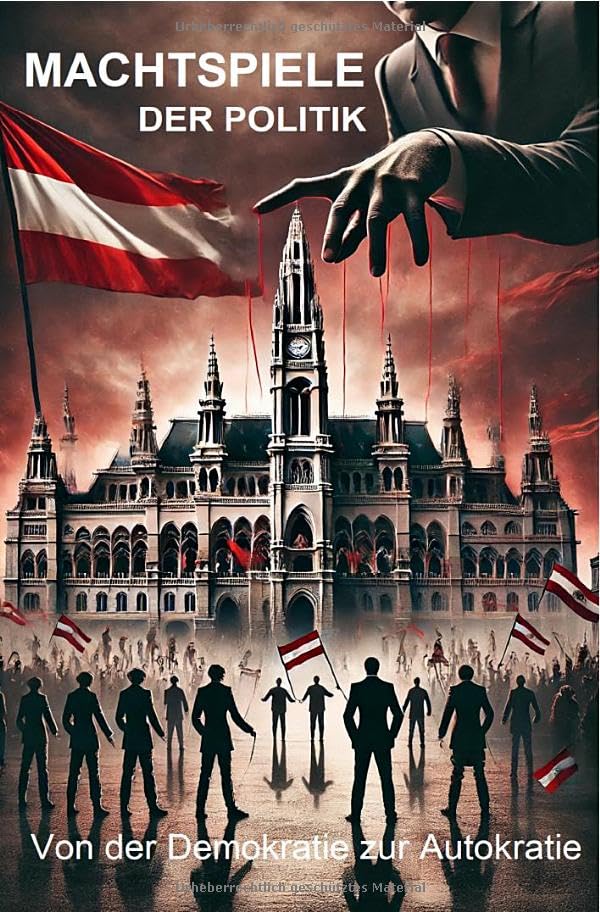 Machtspiele der Politik: Von der Demokartie zur Autokratie.DE