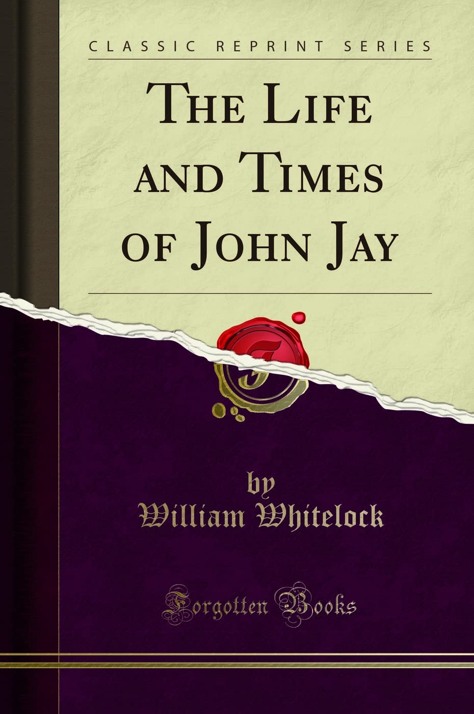 The Life and Times of John Jay (Classic Reprint)