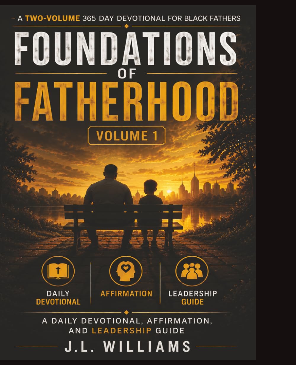 Foundations of Fatherhood: A 365 Day Devotional for Black Fathers: A Daily Devotional, Affirmation, and Leadership Guide - Volume 1 (The Strong Roots Devotional Series)