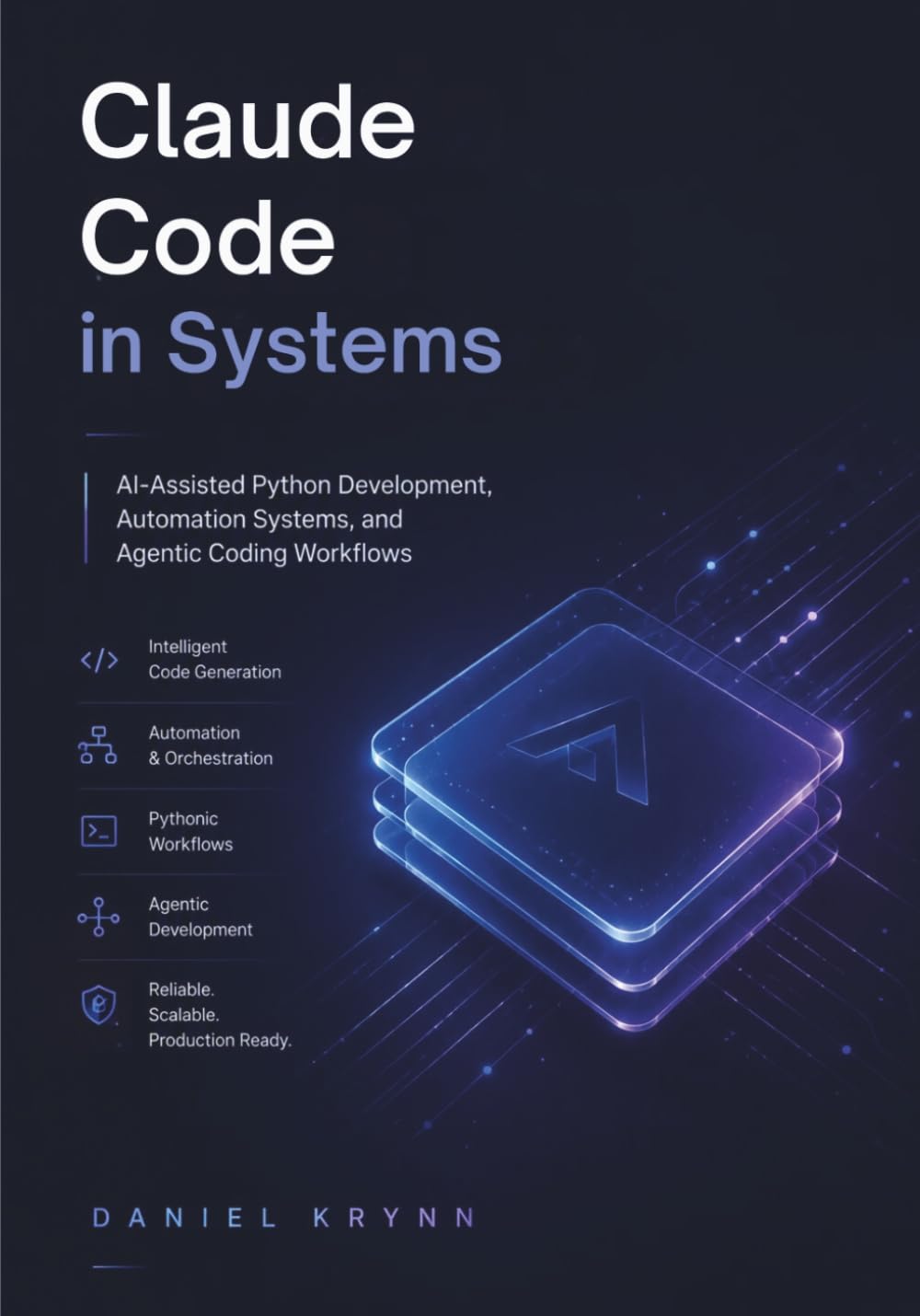 Claude Code in systems: AI-Assisted Python Development, Automation Systems, and Agentic Coding Workflows (Modern AI Infrastructure)