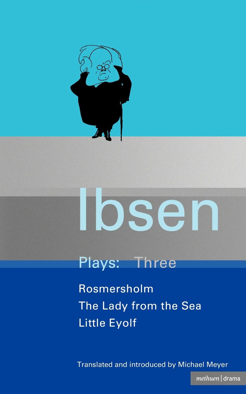 Ibsen Plays Three ( Rosmersholm / The Lady from the Sea / Little Eyolf)