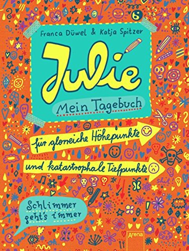 Julies Tagebuch - Schlimmer geht's immer / Julie. Mein Tagebuch: Für