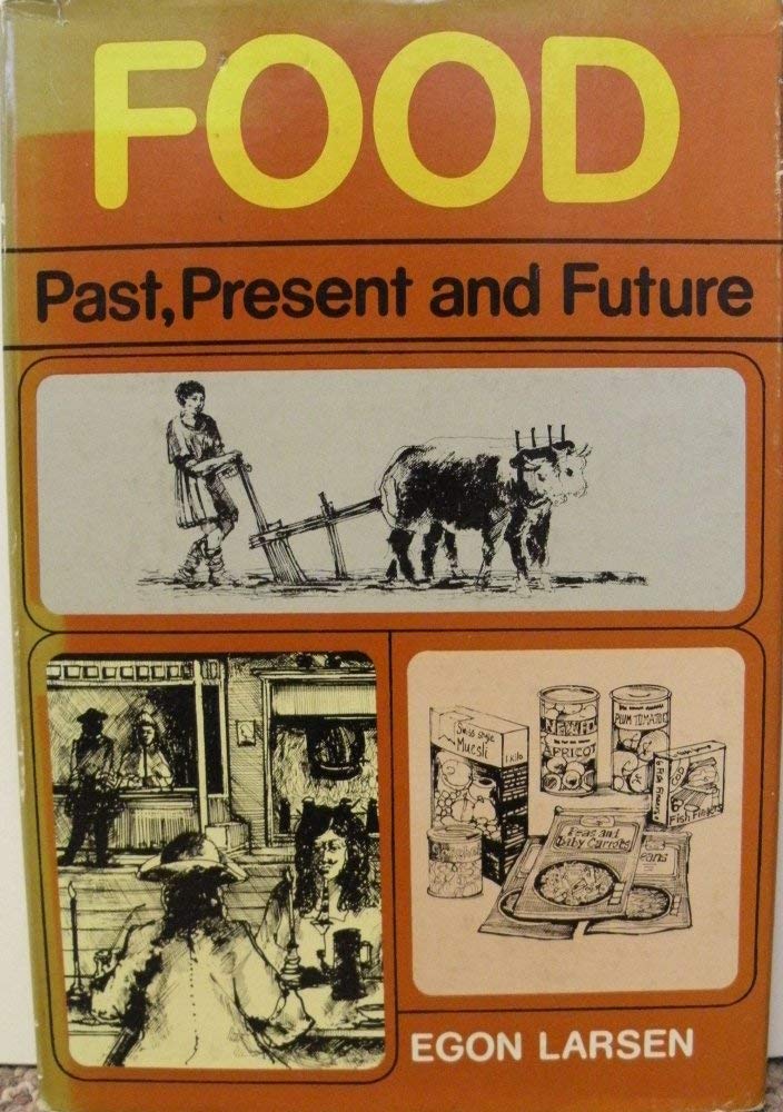 Food: Past, present and future: Egon Larsen: 9780584102932: Amazon.com ...