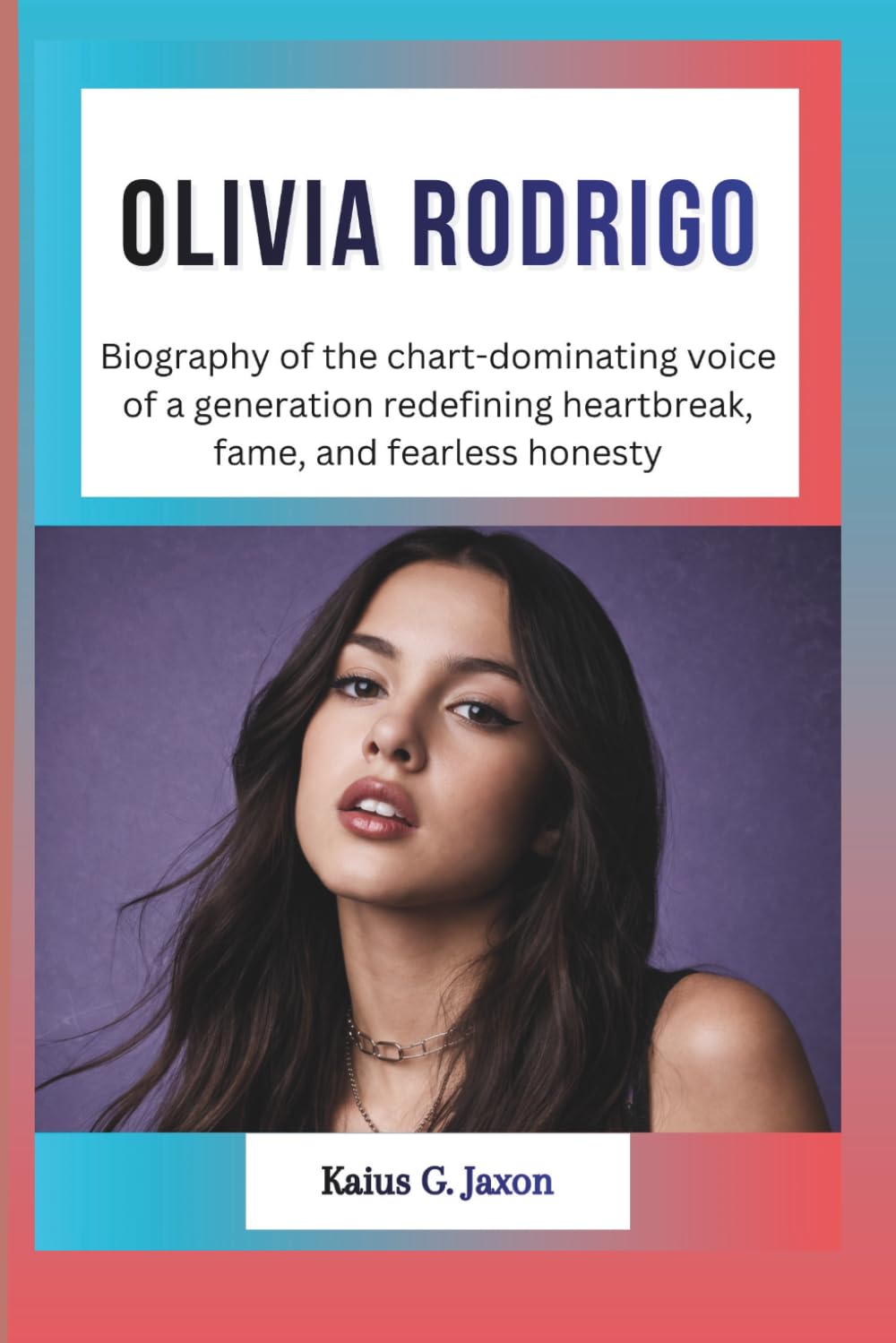 OLIVIA RODRIGO: Biography of the chart-dominating voice of a generation redefining heartbreak, fame, and fearless honesty (INFLUENCE FILES: INSIDE THE RISE OF TODAY`S MOST INFLUENTIAL CELEBRITIES)