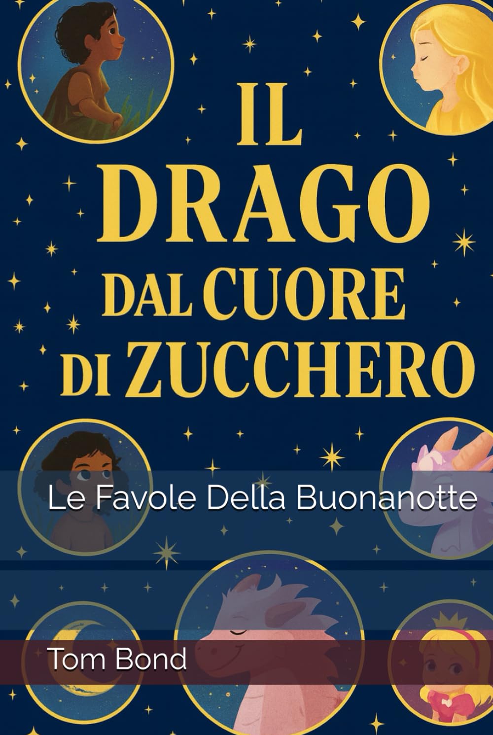 Il Drago Dal Cuore Di Zucchero: e altre 39 favole