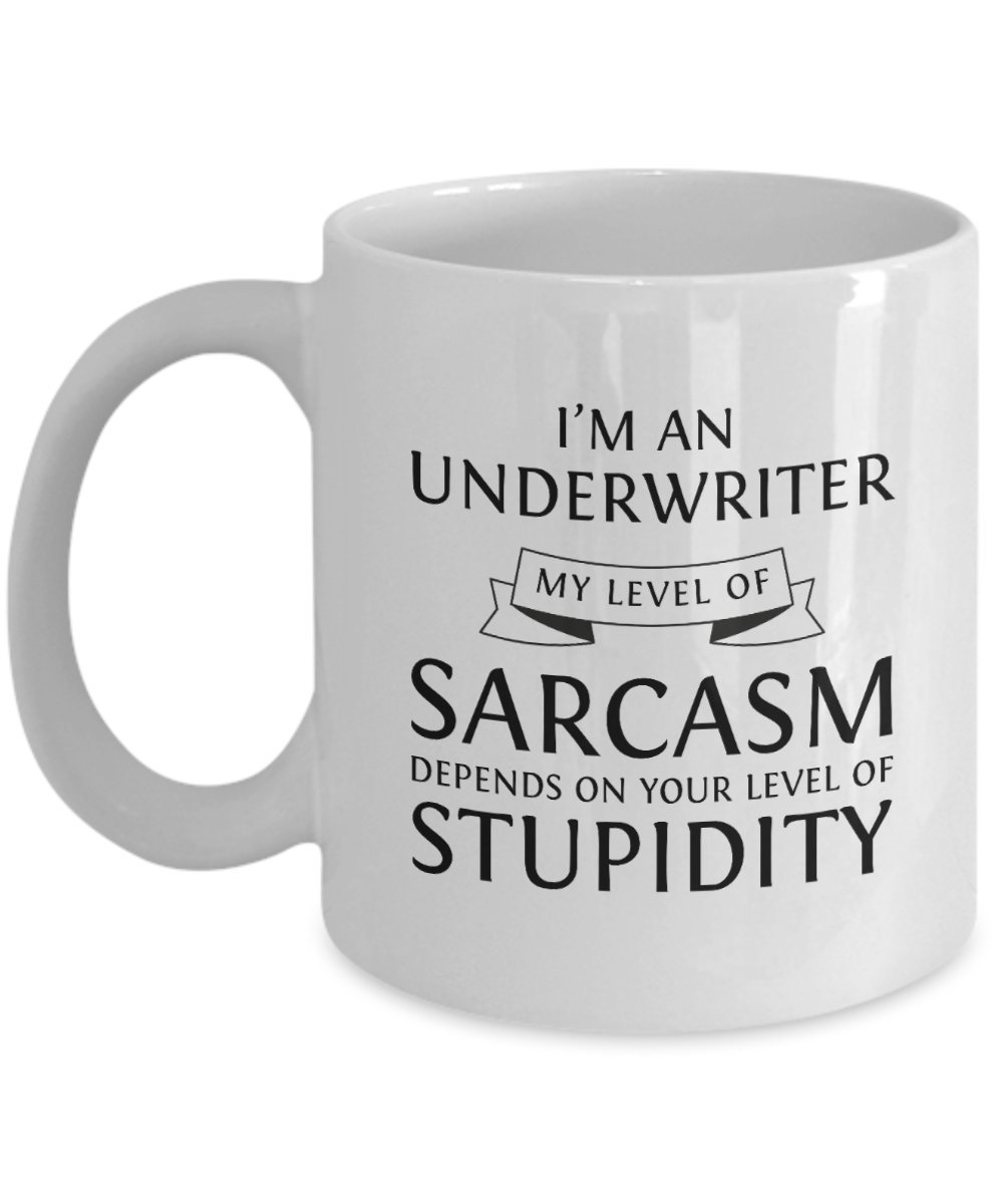 Underwriter Coffee Mug - My Level Of Sarcasm - Unique Funny Inspirational Gift for Men and Women