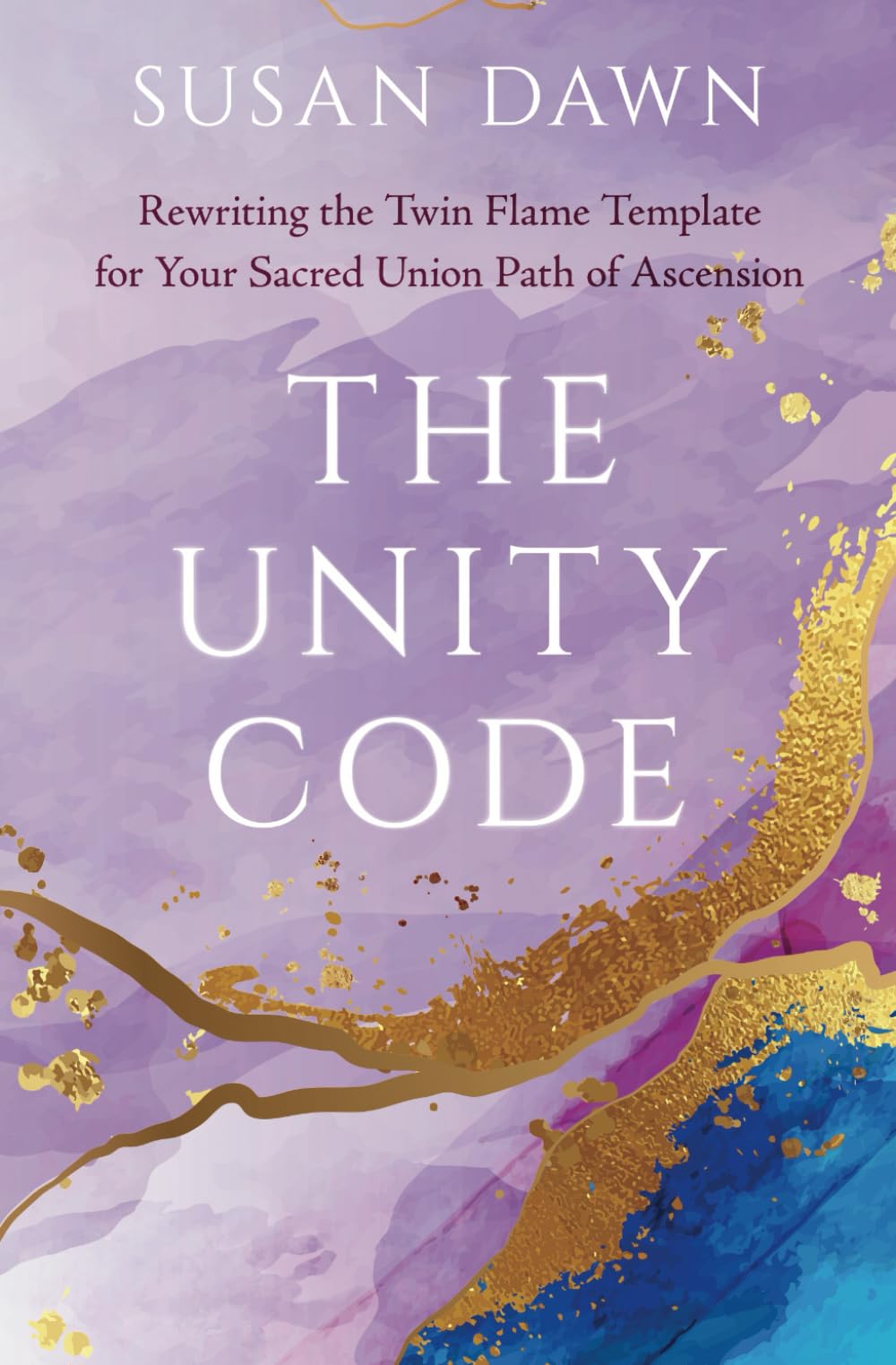 The Unity Code: Rewriting the Twin Flame Template for Your Sacred Union Path of Ascension