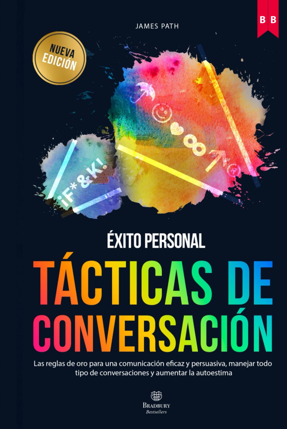 TÁCTICAS DE CONVERSACIÓN: Las Reglas de Oro Para una Comunicación Eficaz y Persuasiva, Manejar Todo Tipo de Conversaciones y Aumentar la Autoestima ... Reglas de Oro para el Crecimiento Personal)