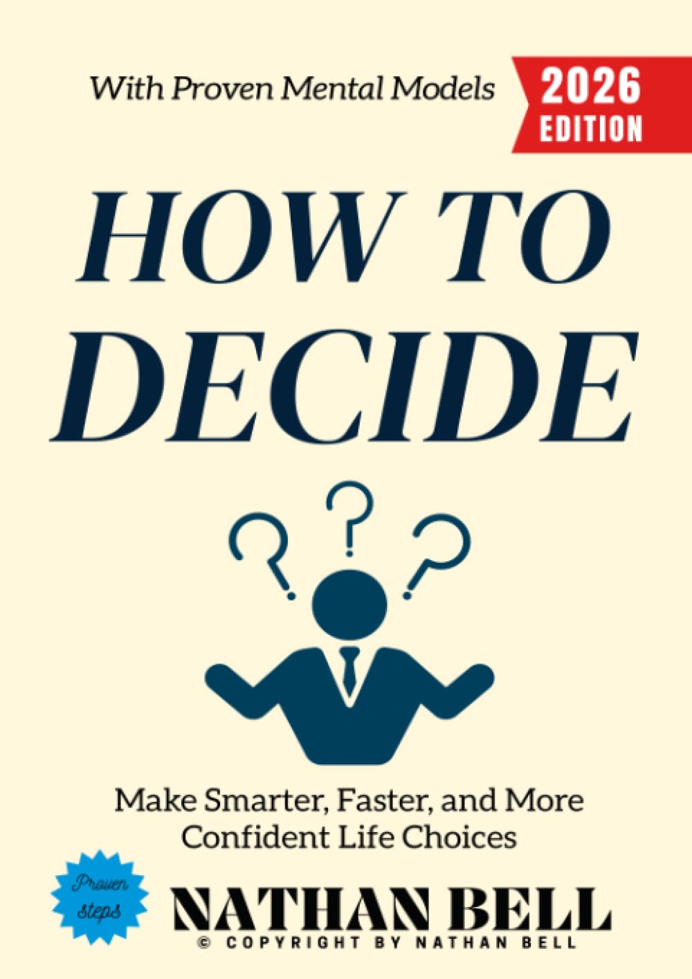 How to Decide:: Make Smarter, Faster, and More Confident Life Choices with Proven Mental Models