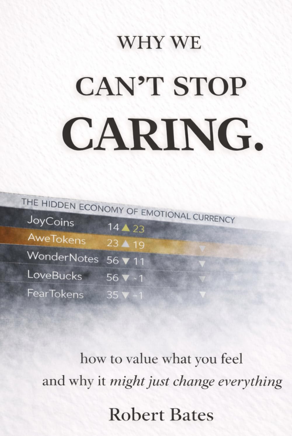 Why We Can't Stop Caring: How To Value What You Feel - And Why It Might Just Change Everything (The Greater Intent)