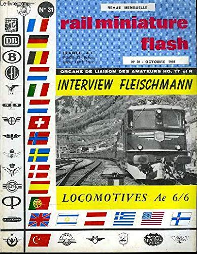 Rail Miniature Flash N°31 : Interview Fleischmann - Locomotives Ae 6/6 - Wagons Tombereaux à 2 essieux ...