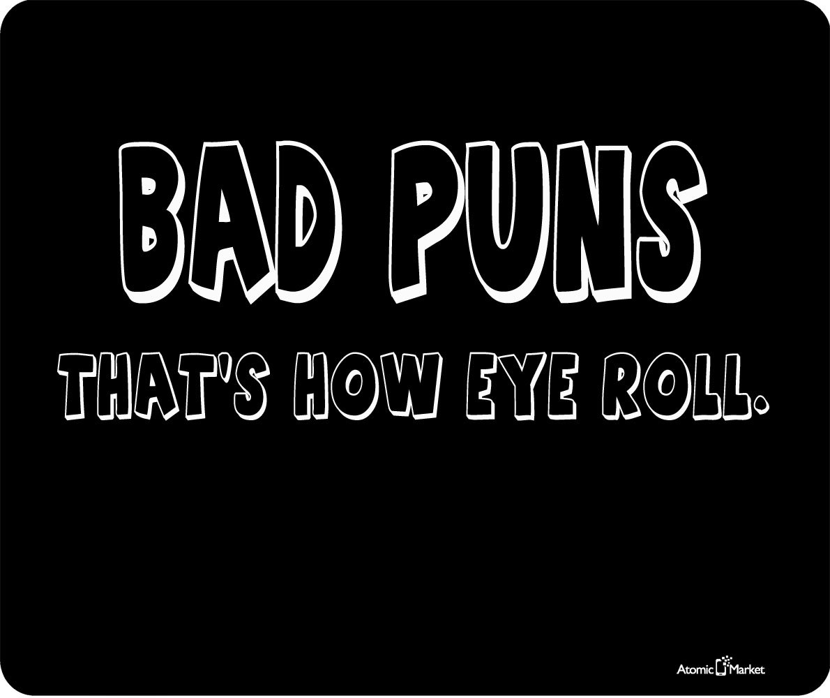 Atomic Market Bad Pun Thats How Eye Roll Thick Mouse Pad by Atomic Market