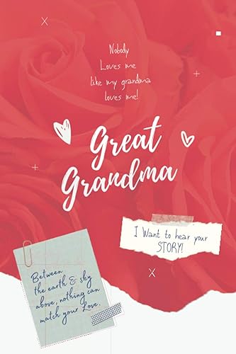 Great Grandma I want to hear your story!: A Grandma's guided Journal To Share Her Life Stories, Love, experience &amp; memories. A perfect gift for grandmother from grandchildren.