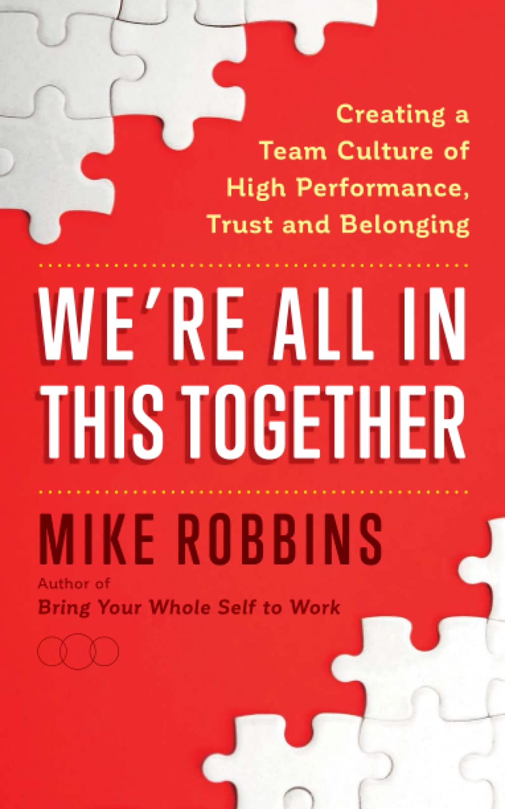 We're All in This Together: Creating a Team Culture of High Performance, Trust and Belonging