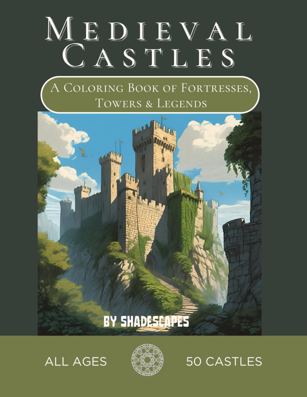 Medieval Castles: A Coloring Book of Fortresses, Towers & Legends: Explore epic fortresses, noble courts, and legendary towers