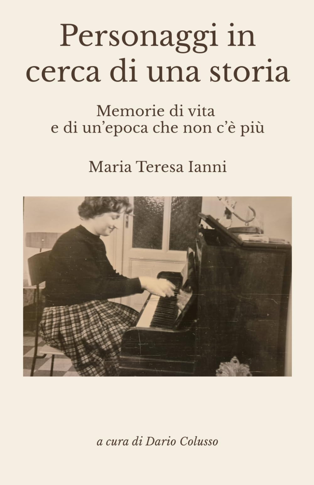 Personaggi in cerca di una storia: Memorie di una vita e di un’epoca che non c’è più