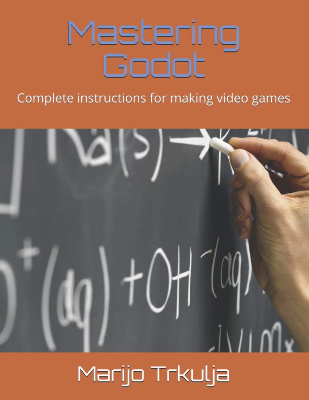 Mastering Godot: Complete instructions for making video games (Mastering GODOT game engine and GD SCRIPT for making video games)