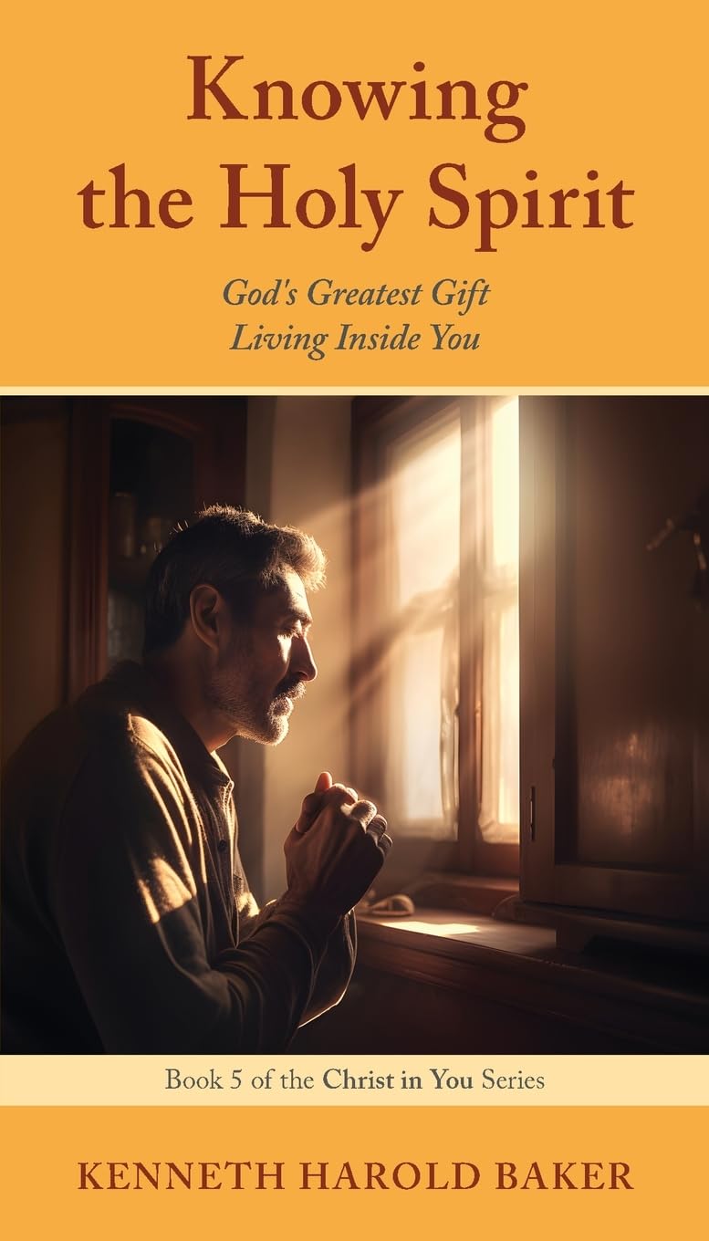 Knowing the Holy Spirit: God's Greatest Gift Living Inside You: 5 (Christ in You)