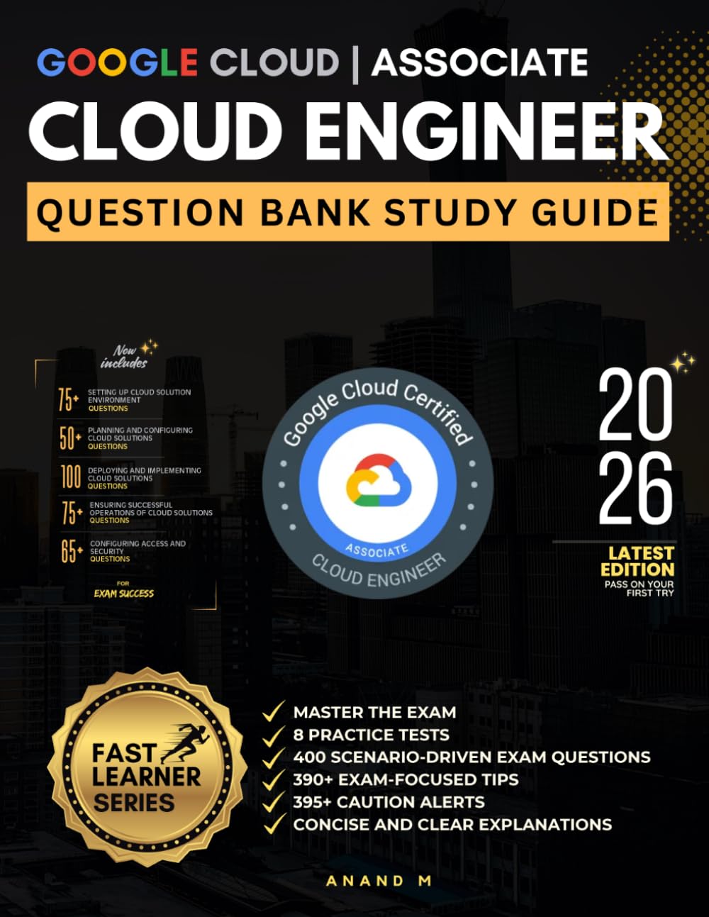 GOOGLE CLOUD ASSOCIATE CLOUD ENGINEER | QUESTION BANK STUDY GUIDE | 8 FULL-LENGTH PRACTICE TESTS, 400 SCENARIO DRIVEN EXAM QUESTIONS, 390+ ... ALERTS, CONCISE AND CLEAR EXPLANATIONS