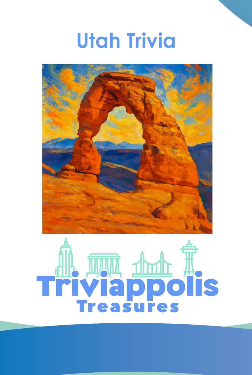 Triviappolis Treasures - Utah: Utah (Triviappolis Treasures - Travel with Trivia!)