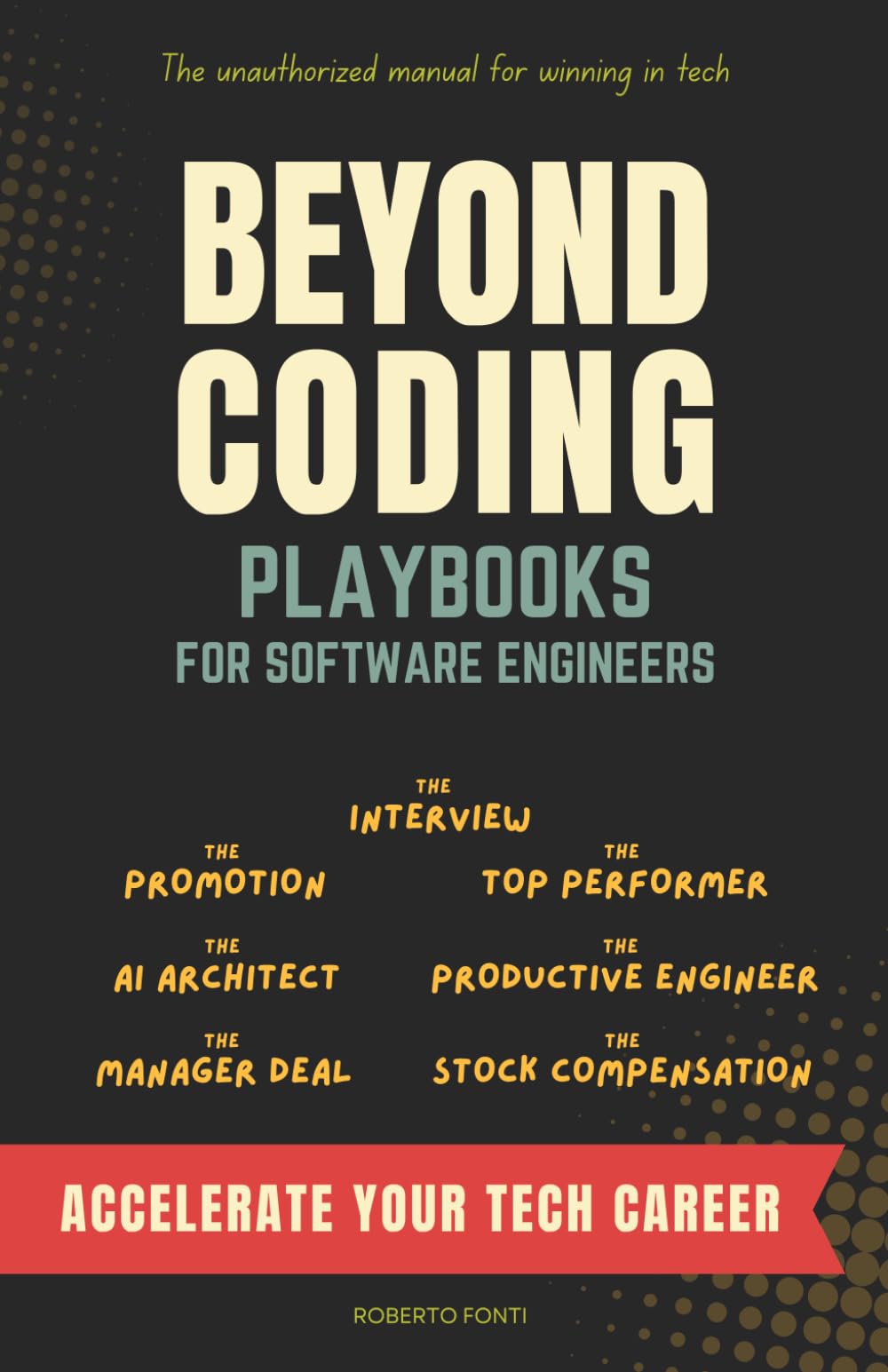 Beyond Coding: Playbooks for Software Engineers to Accelerate Your Career. Master: Interview, Performance Review, Promotion, AI, and Compensation.