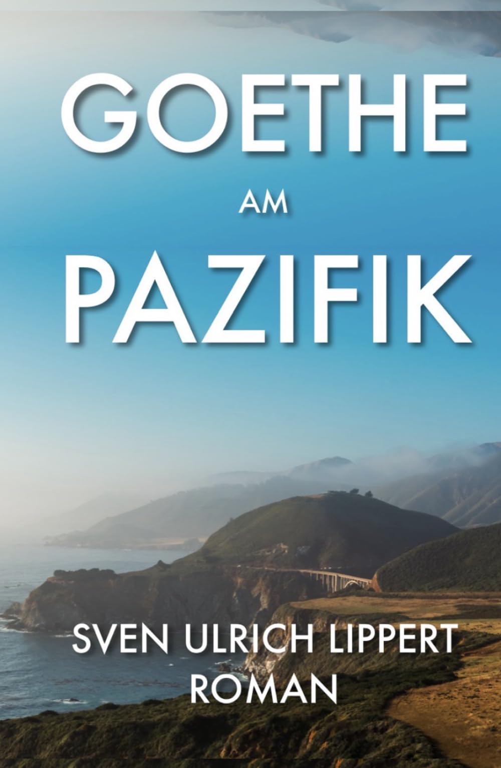 GOETHE AM PAZIFIK: Ein ungeschriebner Roman ausgeschrieben