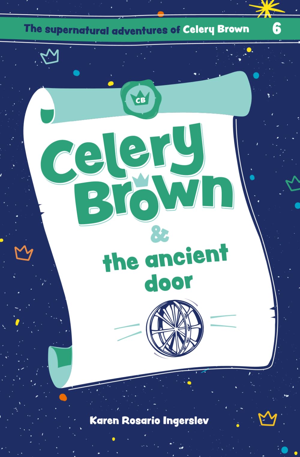 Celery Brown and the ancient door: 6 (The Supernatural Adventures of Celery Brown)