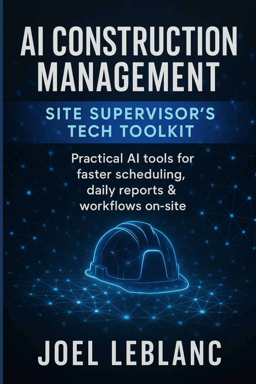 AI Construction Management: Site Supervisor’s Tech Toolkit: Practical AI tools for faster scheduling, daily reports & workflows on-site
