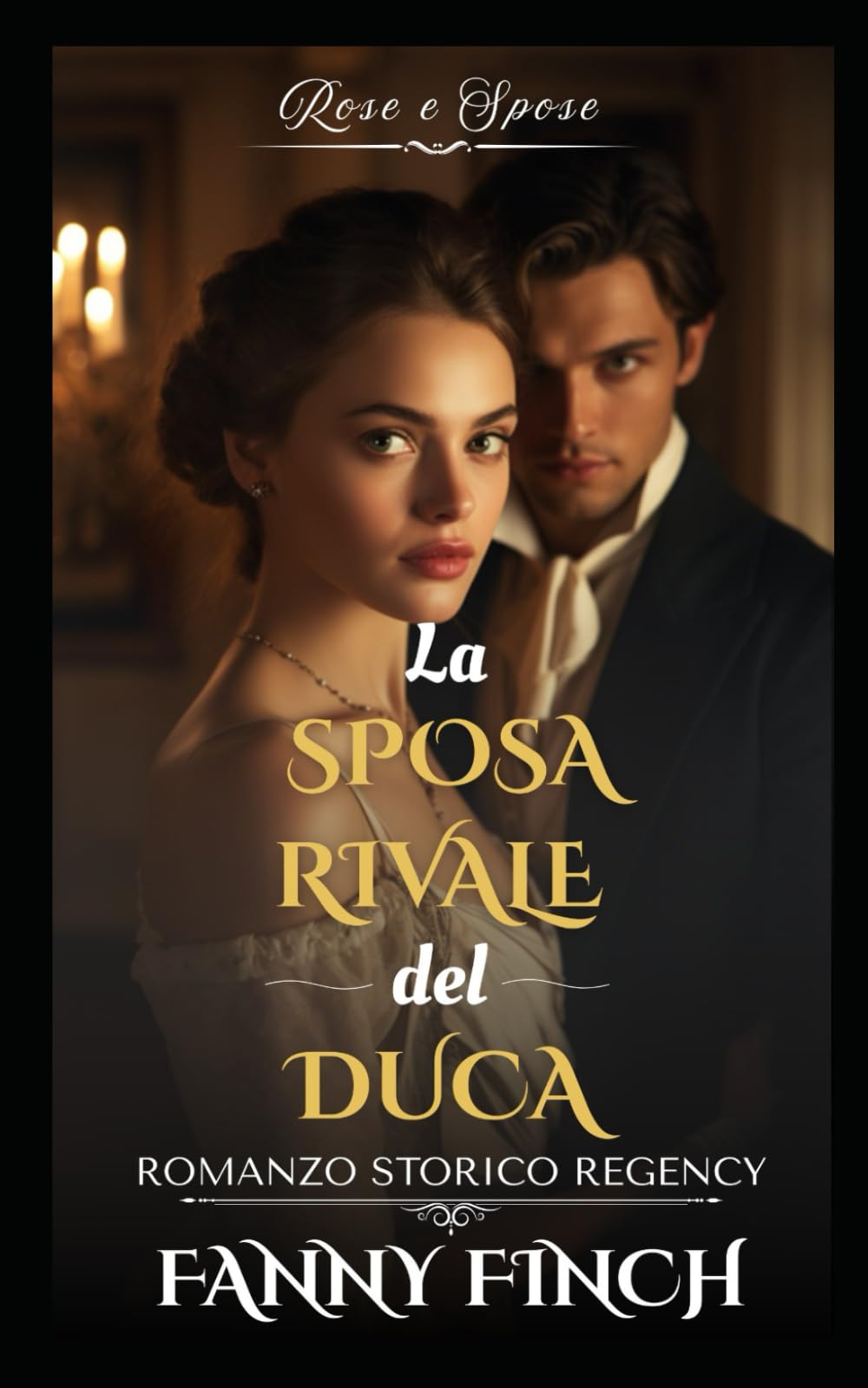 La Sposa Rivale Del Duca: Romanzo Storico di Reggenza (Rose e Spose - Serie 2)