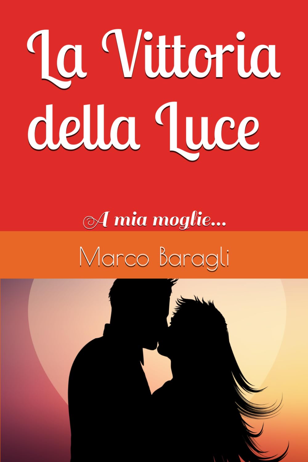 La Vittoria della Luce: A mia moglie...