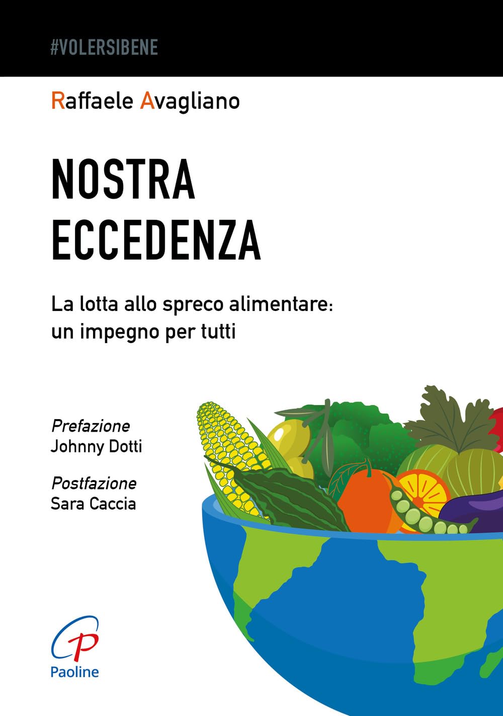 Nostra Eccedenza. La Lotta Allo Spreco Alimentare: Un Impegno Per Tutti - 4