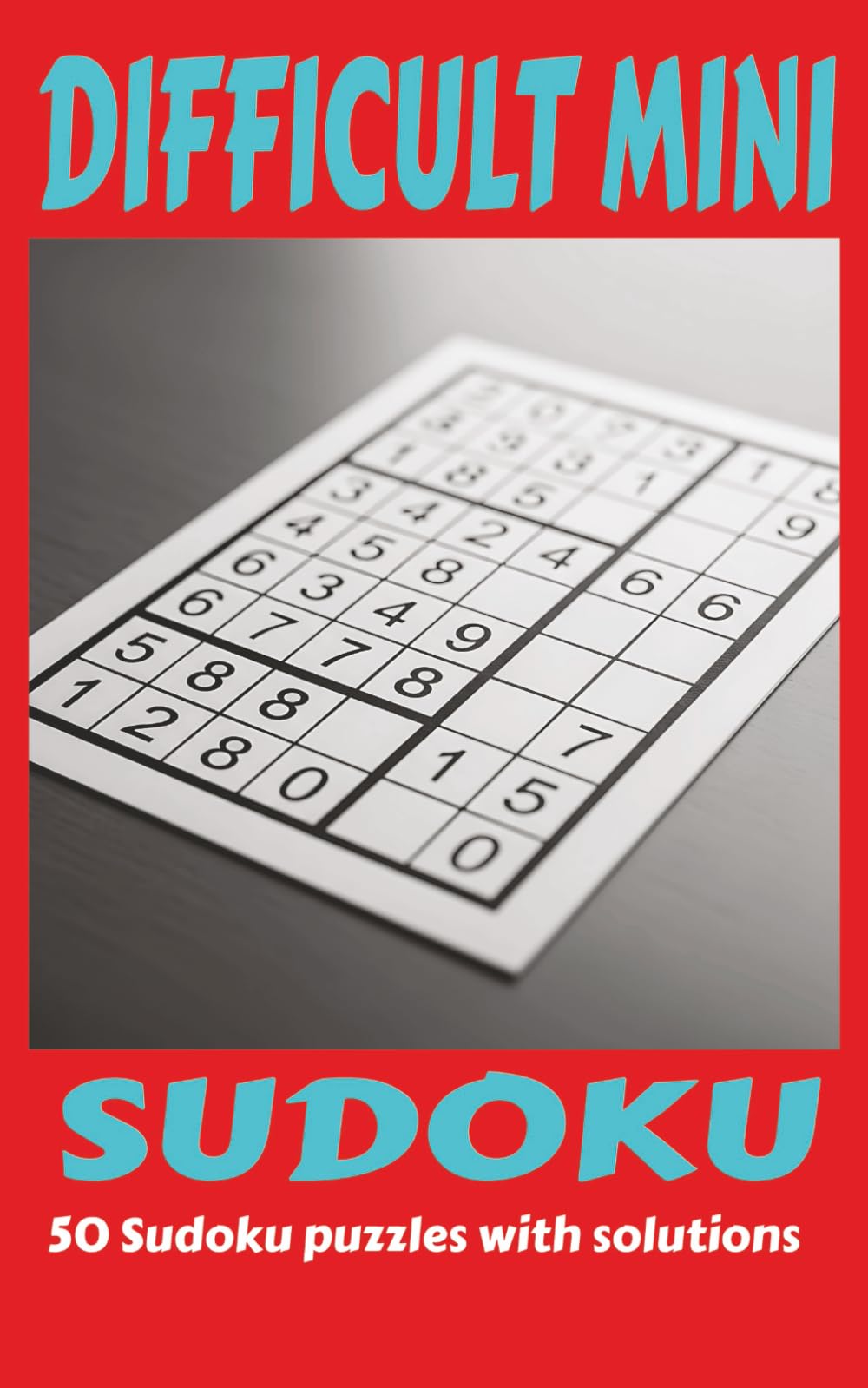 Difficult Mini Sudoku: 50 Sudokus with 50 solutions, a wonderful gift for puzzle lovers