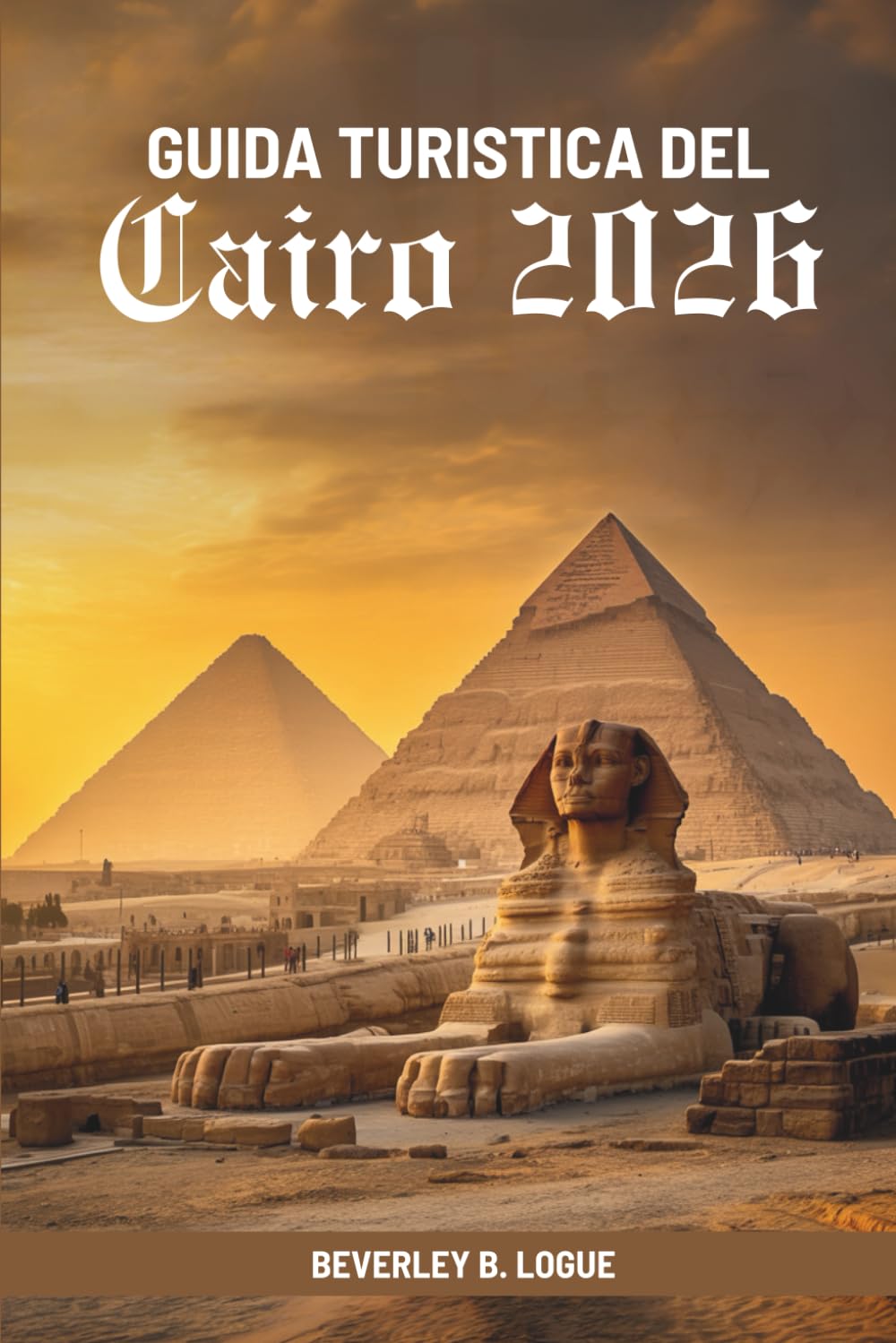 GUIDA TURISTICA DEL Cairo 2026: Alla scoperta dell'anima dell'antica capitale egiziana