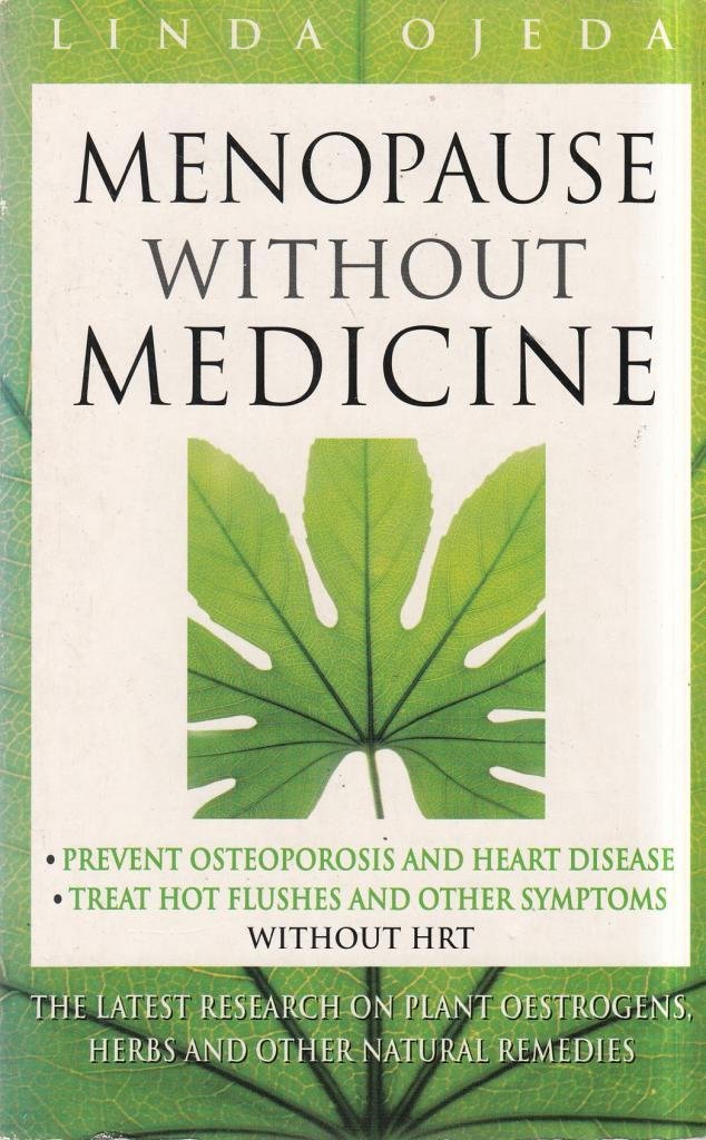 MENOPAUSE WITHOUT MEDICINE: The Definitive Guide to Preventing Osteoporosis and Alternatives to HRT
