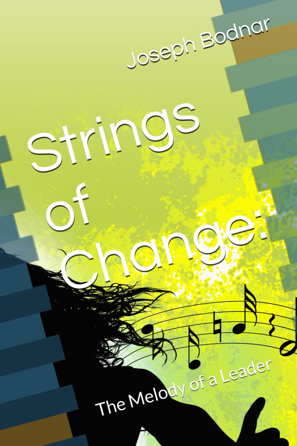 Strings of Change:: The Melody of a Leader (LBB ~ Little Bit Books)